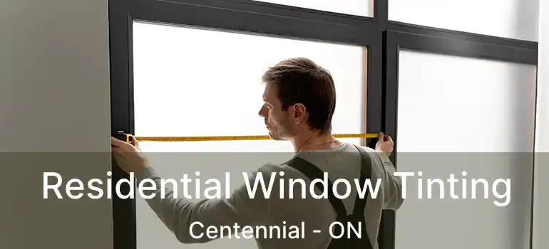  Residential Window Tinting Centennial - ON