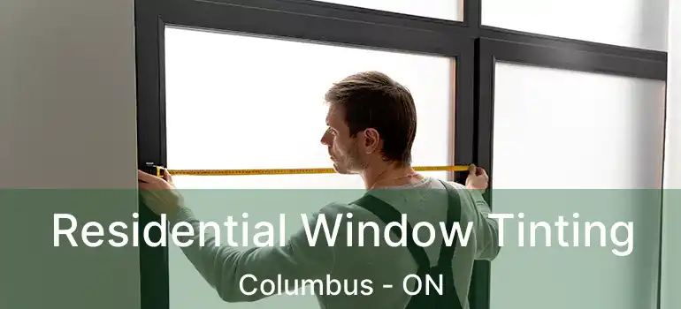  Residential Window Tinting Columbus - ON