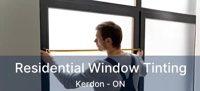  Residential Window Tinting Kerdon - ON