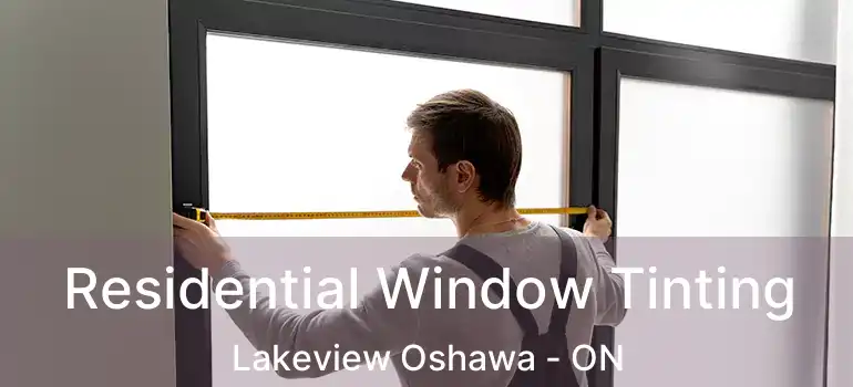  Residential Window Tinting Lakeview Oshawa - ON