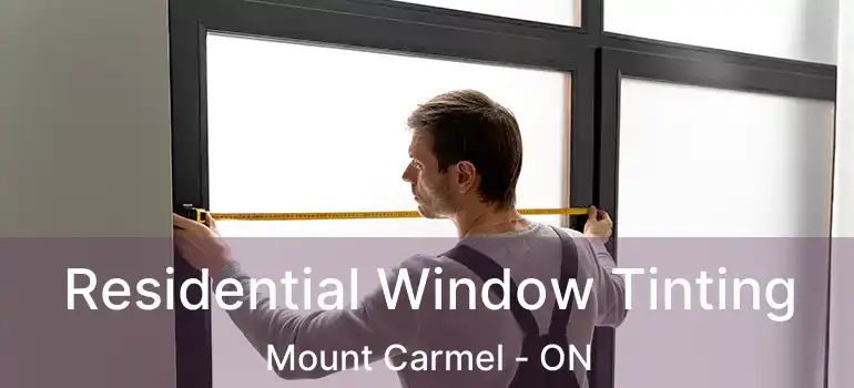  Residential Window Tinting Mount Carmel - ON