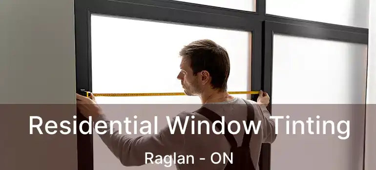  Residential Window Tinting Raglan - ON