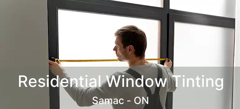  Residential Window Tinting Samac - ON