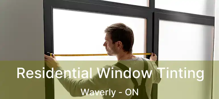  Residential Window Tinting Waverly - ON