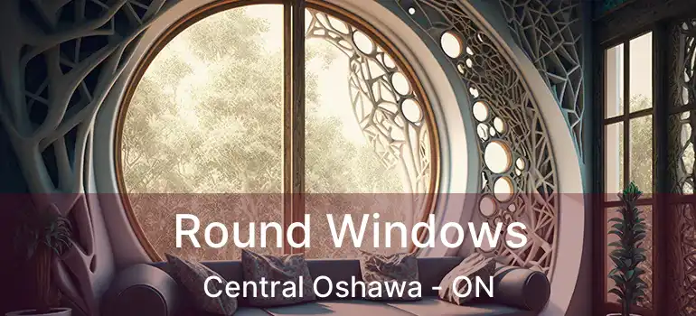  Round Windows Central Oshawa - ON