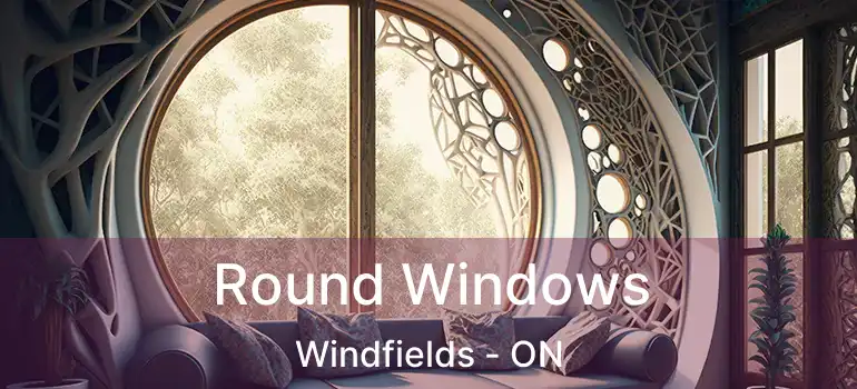  Round Windows Windfields - ON