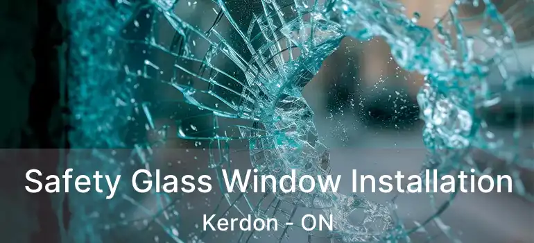  Safety Glass Window Installation Kerdon - ON