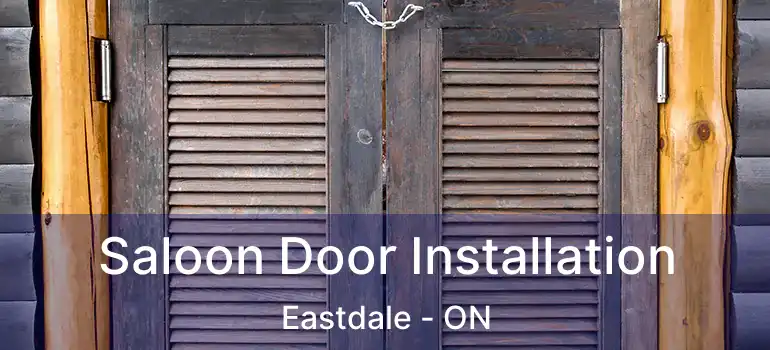  Saloon Door Installation Eastdale - ON