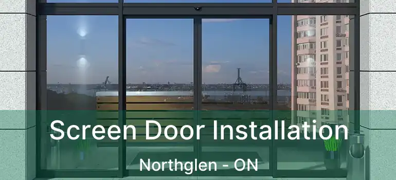  Screen Door Installation Northglen - ON