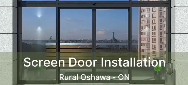  Screen Door Installation Rural Oshawa - ON