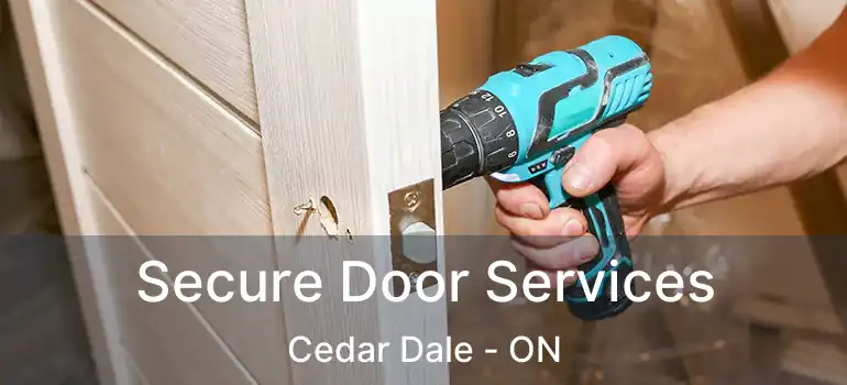  Secure Door Services Cedar Dale - ON