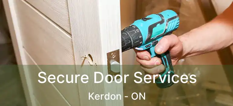  Secure Door Services Kerdon - ON