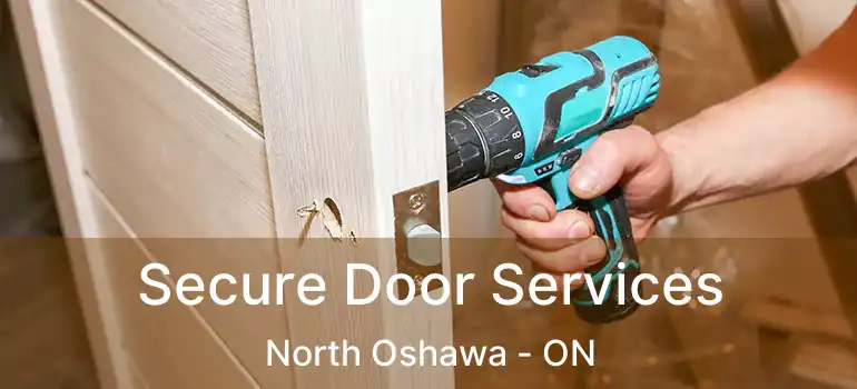  Secure Door Services North Oshawa - ON