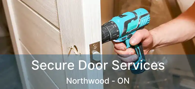  Secure Door Services Northwood - ON