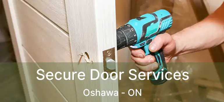  Secure Door Services Oshawa - ON