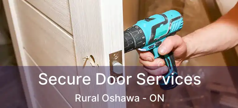  Secure Door Services Rural Oshawa - ON