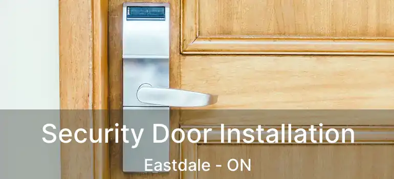  Security Door Installation Eastdale - ON