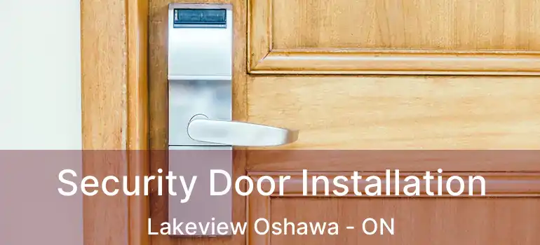  Security Door Installation Lakeview Oshawa - ON