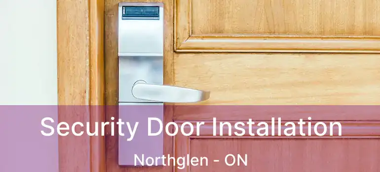  Security Door Installation Northglen - ON