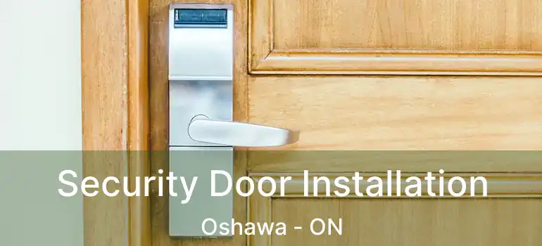  Security Door Installation Oshawa - ON