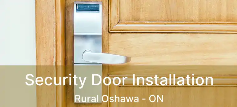  Security Door Installation Rural Oshawa - ON