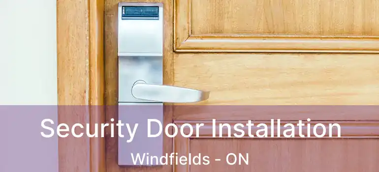  Security Door Installation Windfields - ON