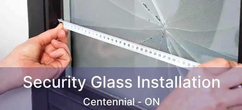  Security Glass Installation Centennial - ON