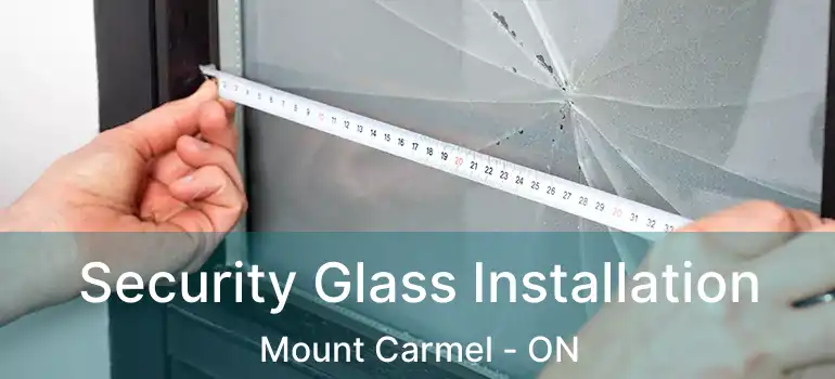  Security Glass Installation Mount Carmel - ON