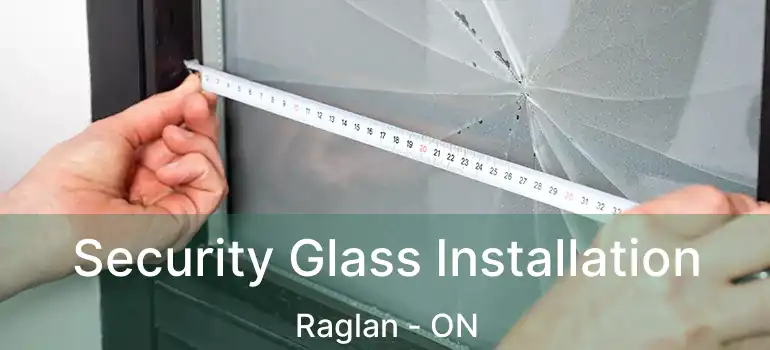  Security Glass Installation Raglan - ON