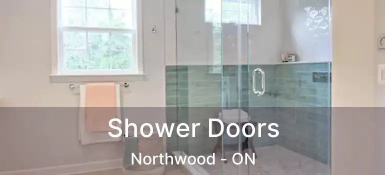  Shower Doors Northwood - ON