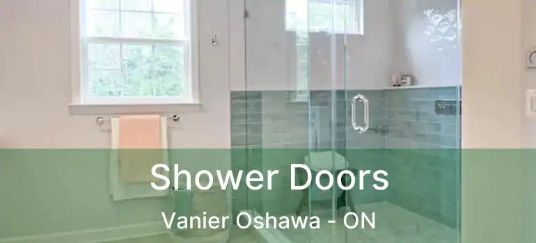  Shower Doors Vanier Oshawa - ON