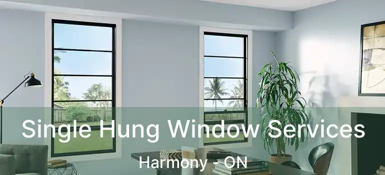  Single Hung Window Services Harmony - ON