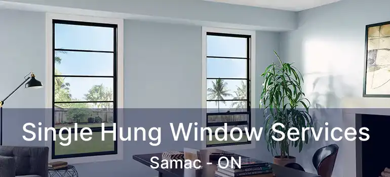  Single Hung Window Services Samac - ON