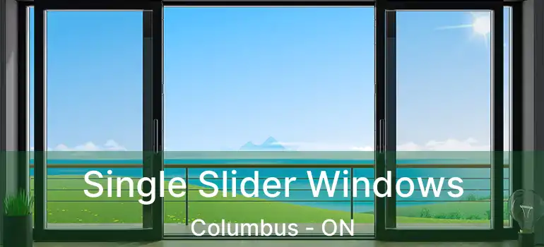  Single Slider Windows Columbus - ON