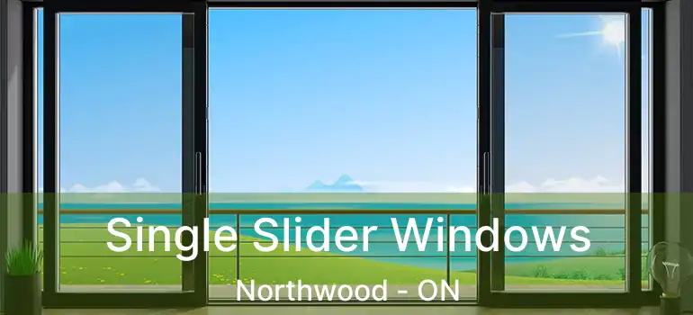  Single Slider Windows Northwood - ON