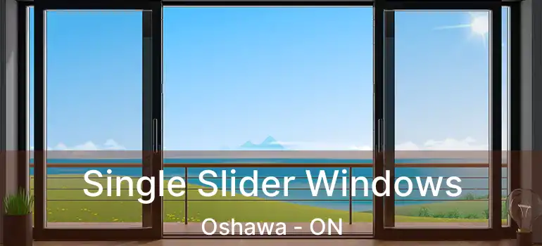  Single Slider Windows Oshawa - ON