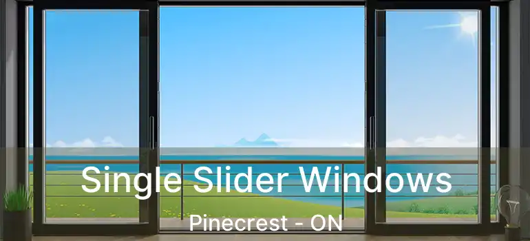  Single Slider Windows Pinecrest - ON