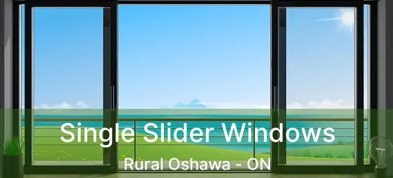  Single Slider Windows Rural Oshawa - ON