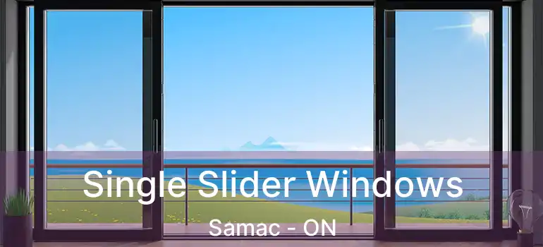  Single Slider Windows Samac - ON