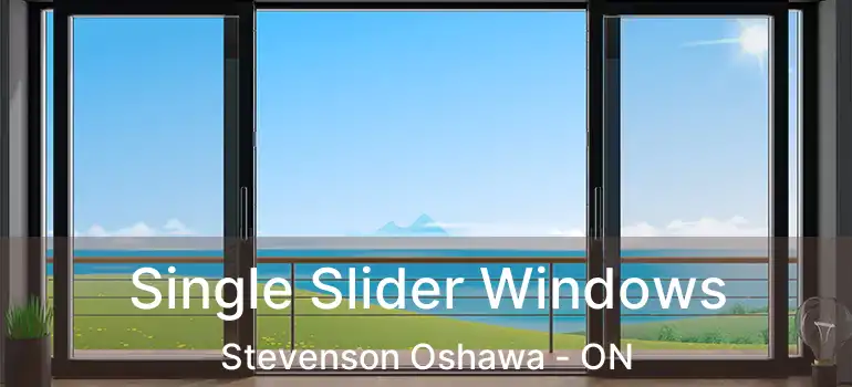  Single Slider Windows Stevenson Oshawa - ON