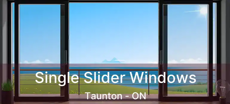  Single Slider Windows Taunton - ON