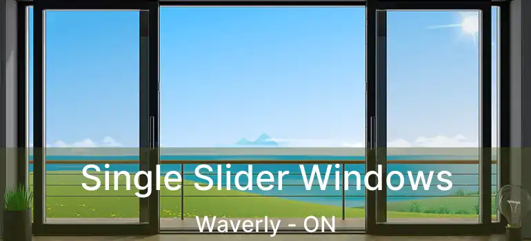  Single Slider Windows Waverly - ON