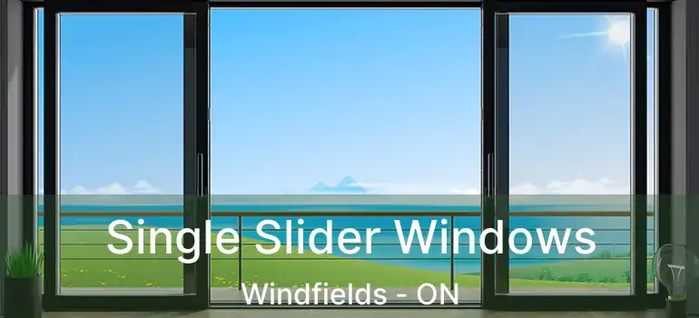  Single Slider Windows Windfields - ON