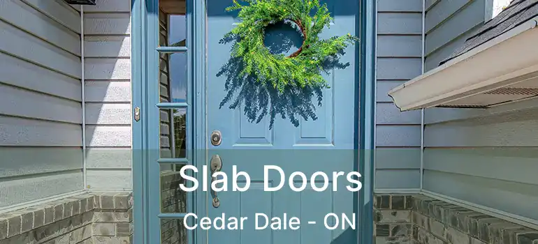  Slab Doors Cedar Dale - ON