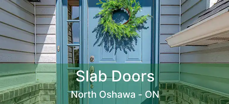  Slab Doors North Oshawa - ON