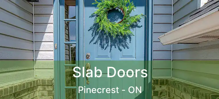  Slab Doors Pinecrest - ON