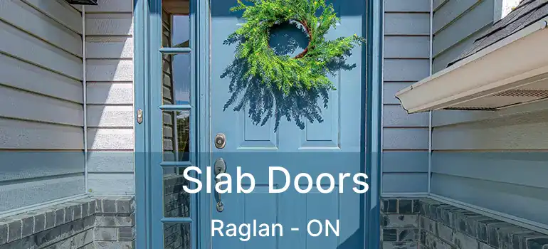  Slab Doors Raglan - ON