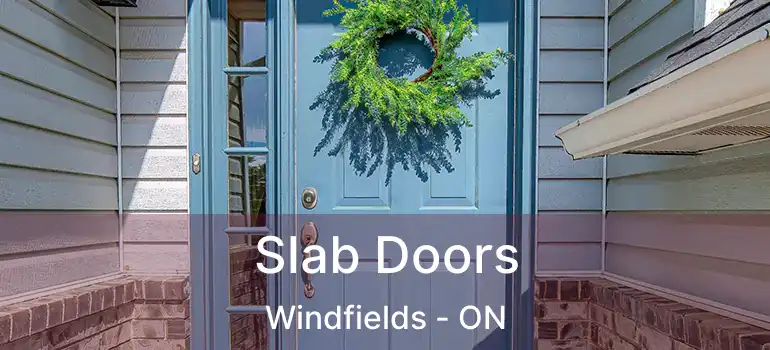  Slab Doors Windfields - ON