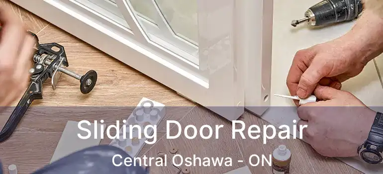  Sliding Door Repair Central Oshawa - ON