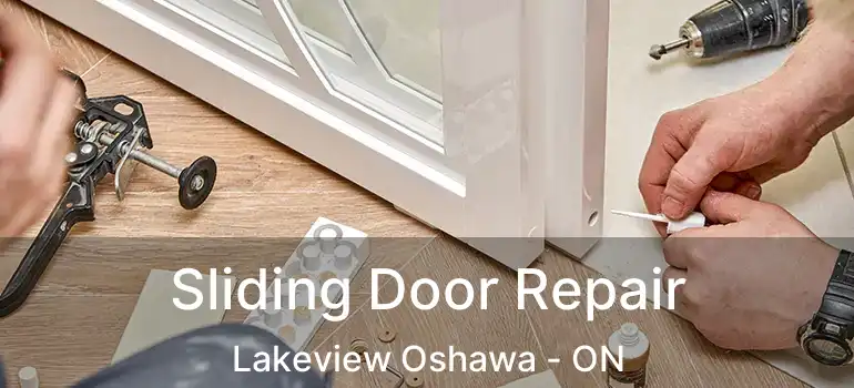  Sliding Door Repair Lakeview Oshawa - ON